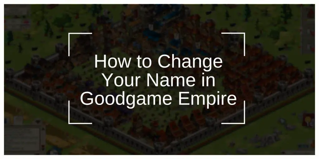 How to Change Your Name in Goodgame Empire