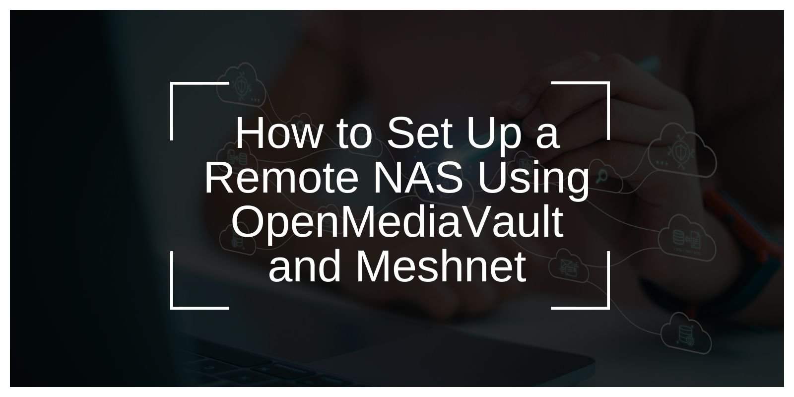 How to Set Up a Remote NAS Using OpenMediaVault and Meshnet