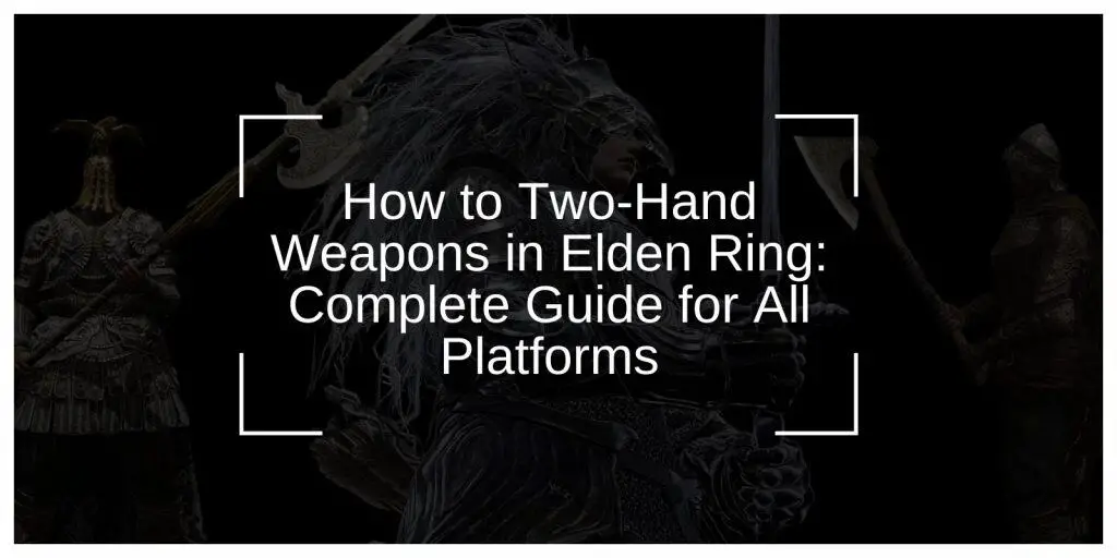 How to Two-Hand Weapons in Elden Ring