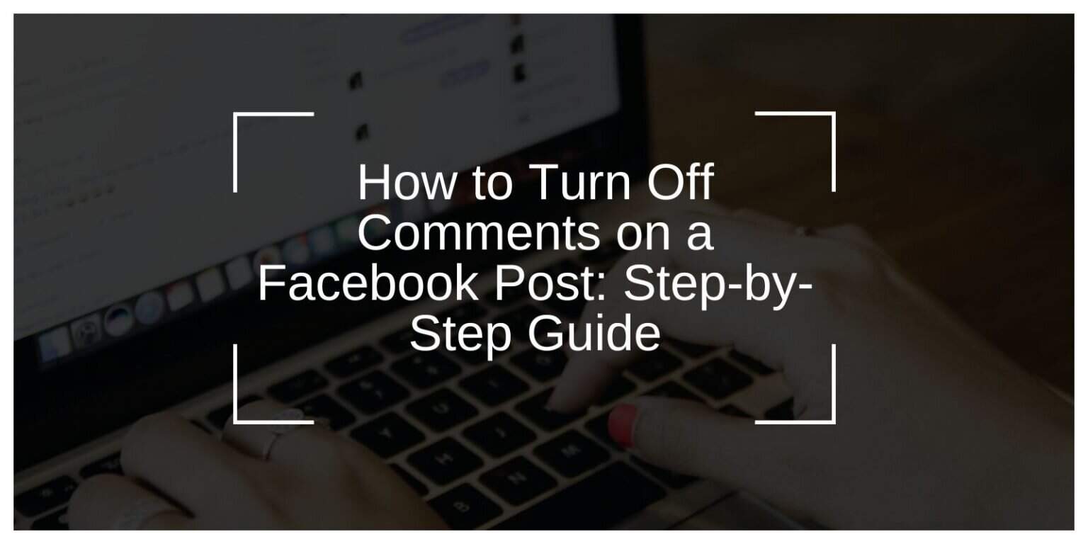 Image Off Facebook How to Turn Off Comments on a Facebook Post: Step-by-Step Guide