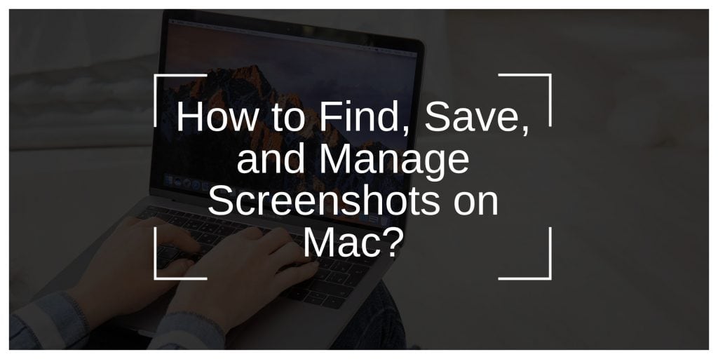 How to Find, Save, and Manage Screenshots on Mac