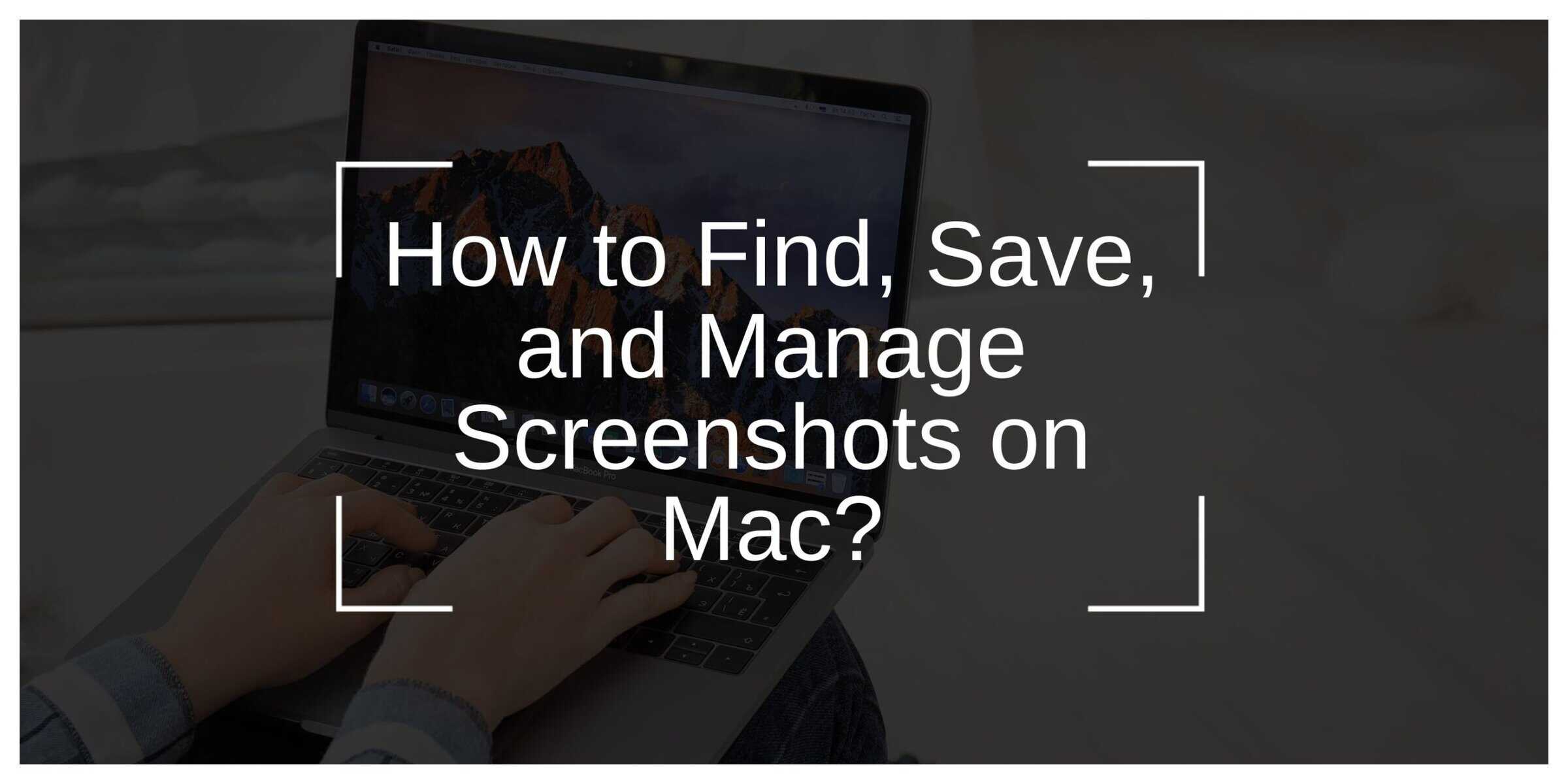 How to Find, Save, and Manage Screenshots on Mac